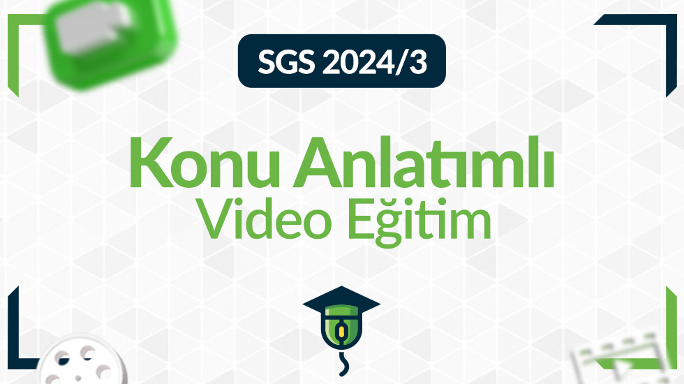 SGS - 2024/3 - Konu Anlatımlı Video Eğitim