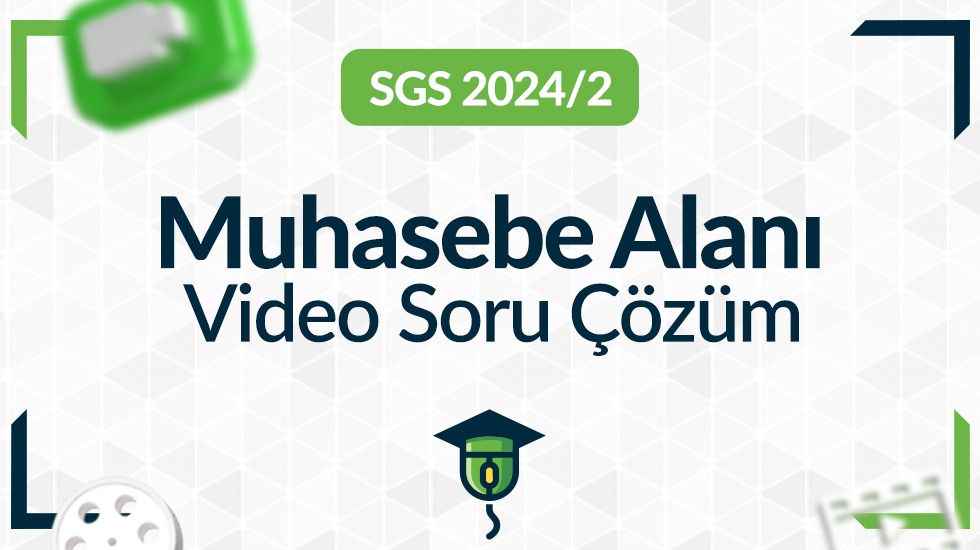 2024- SGS/2 - Muhasebe Alanı - Video Soru Çözüm Paketi