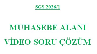 2026- SGS/1 - Muhasebe Alanı - Video Soru Çözüm Paketi